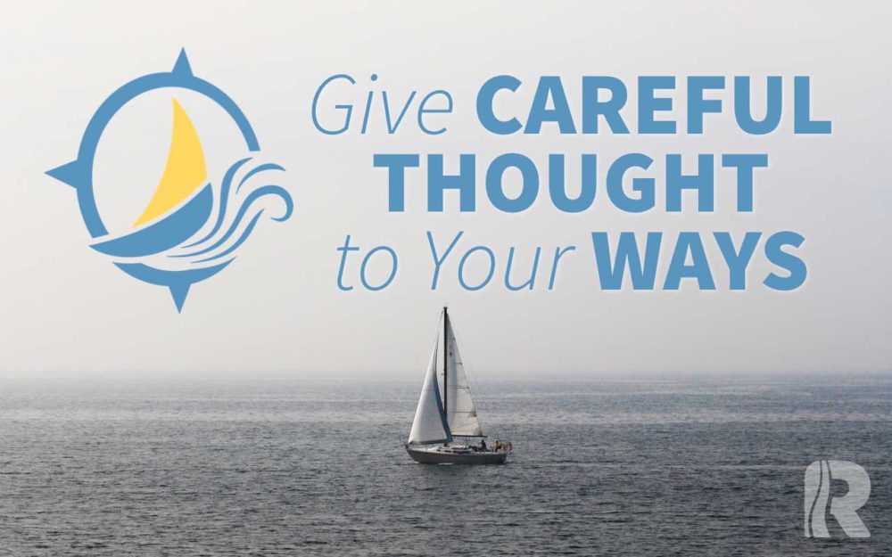 Give Careful Thought to Your Ways